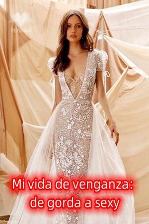 Mi vida de venganza: de gorda a sexy