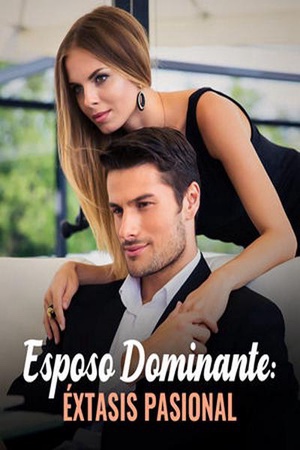 Esposo Dominante: Éxtasis Pasional