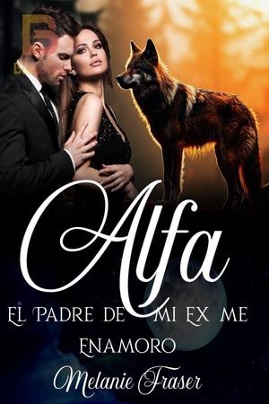 Alfa, El Padre De Mi Ex Me Enamoró
