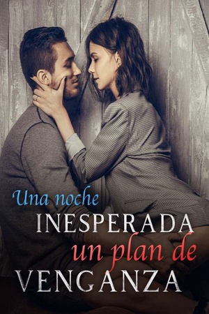 Una noche inesperada, un plan de venganza