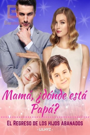 Mamá, ¿dónde está Papá? El Regreso de los hijos abanados