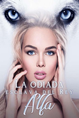 La odiada esclava del Rey Alfa