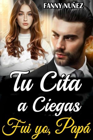TU CITA A CIEGAS FUI YO, PAPÁ