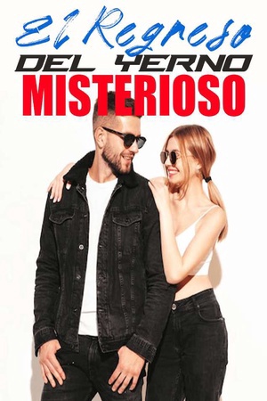 El Regreso Del Yerno Misterioso