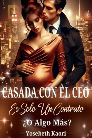 Casada Con El CEO. Es Solo Un Contrato ¿O Algo Más?