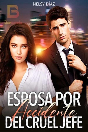Esposa por accidente del cruel jefe