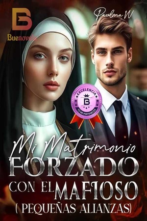 MI MATRIMONIO FORZADO CON EL MAFIOSO ( PEQUEÑAS ALIANZAS)