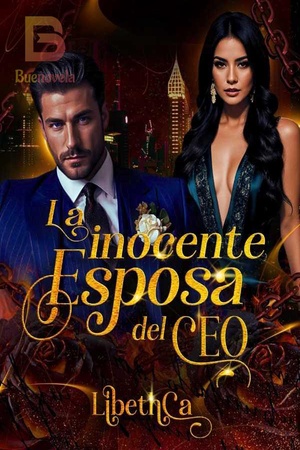 La inocente esposa del CEO: Te recuperaré