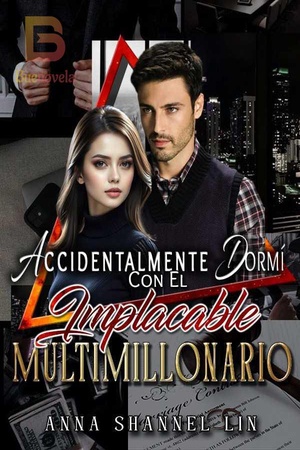 Accidentalmente Dormí con el Implacable Multimillonario