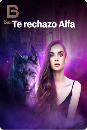 Te rechazo Alfa
