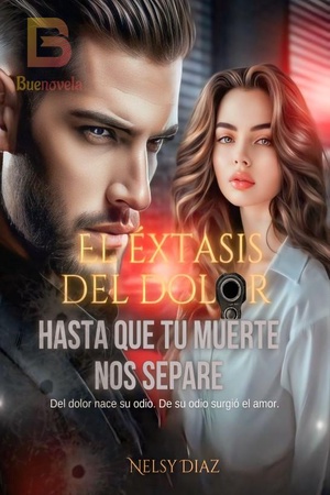 El éxtasis del dolor: Hasta que tu muerte nos separe.