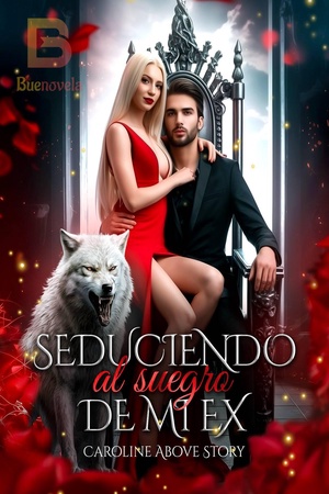 Seduciendo al suegro de mi ex