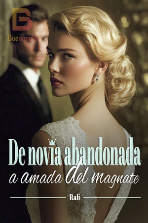 De novia abandonada a amada del magnate