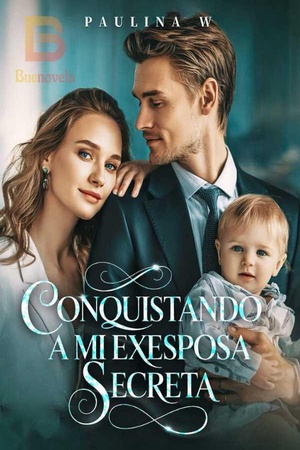 CONQUISTANDO A MI EXESPOSA SECRETA