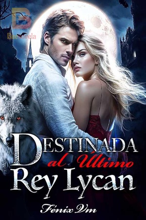 Destinada al Último Rey Lycan
