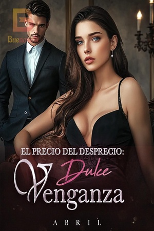 El Precio del Desprecio: Dulce Venganza