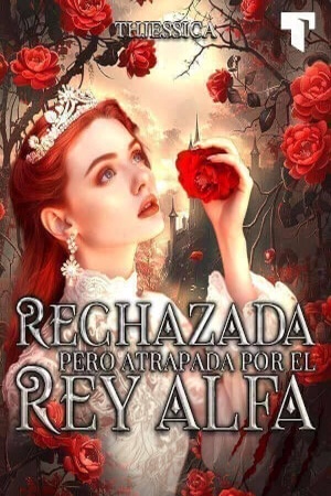 Rechazada, pero atrapada por el Rey Alfa