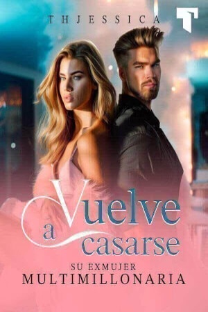 Vuelve a casarse：Su exmujer multimillonaria