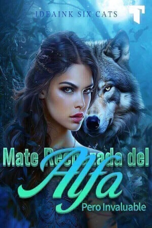 Mate Rechazada del Alfa, Pero Invaluable
