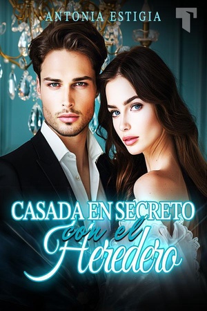 Casada en Secreto con el Heredero