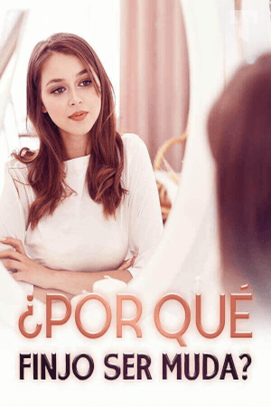 ¿Por qué finjo ser muda?