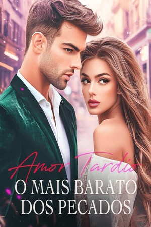 Amor Tardio: O Mais Barato dos Pecados