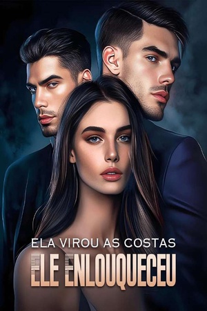 Ela Virou as Costas, Ele Enlouqueceu