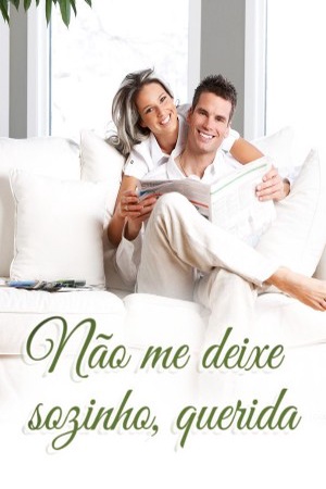 Não me deixe sozinho, querida