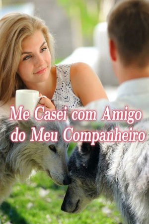Me Casei com Amigo do Meu Companheiro