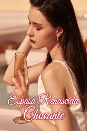 Esposa Renascida Chocante
