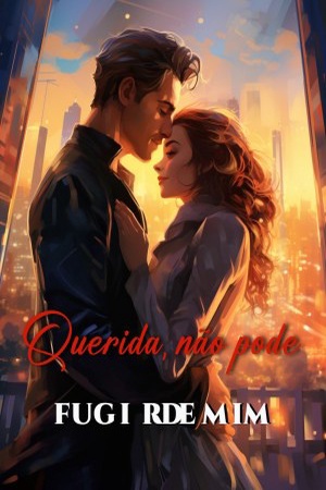 Querida, não pode fugir de mim