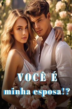 Você é minha esposa!?