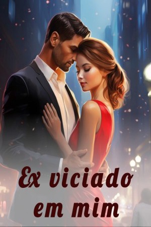 Ex viciado em mim