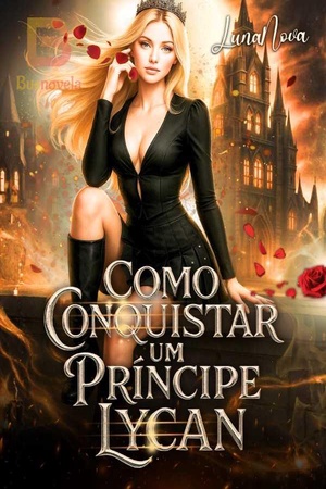 Como Conquistar um Príncipe Lycan