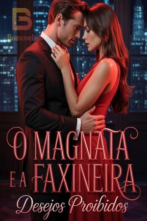 O magnata e a faxineira ( Desejos proibidos )