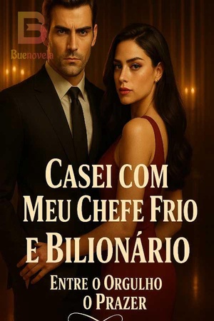 Casei com Meu Chefe Frio e Bilionário