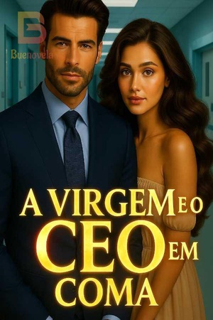 A Virgem e o CEO Em Coma - Casamento Forçado