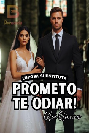 Esposa substituta: Prometo te odiar!