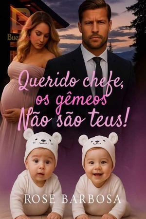 Querido chefe, os gêmeos não são teus!