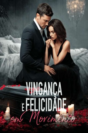 Vingança e Felicidade em Movimento