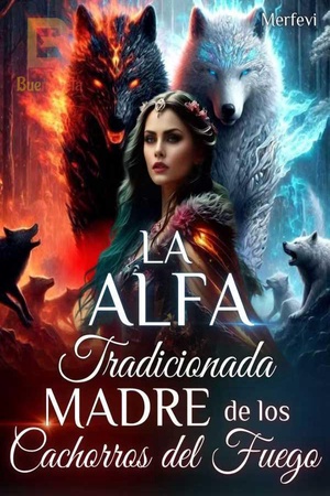 La Alfa Traicionada: Madre de los Cachorros del Fuego