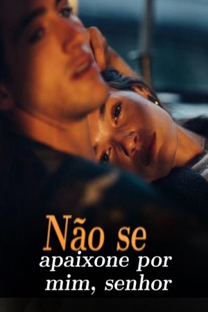 Não se apaixone por mim, senhor