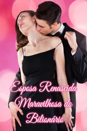 Esposa Renascida Maravilhosa do Bilionário