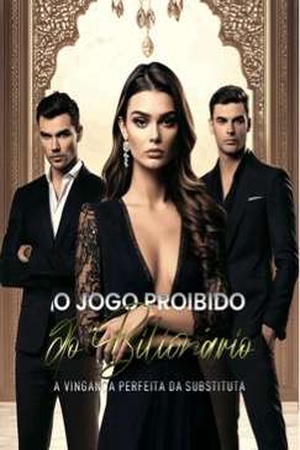 O Jogo Proibido do Bilionário A Vingança Perfeita da Substituta
