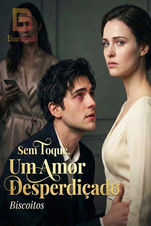 Sem Toque, Um Amor Desperdiçado
