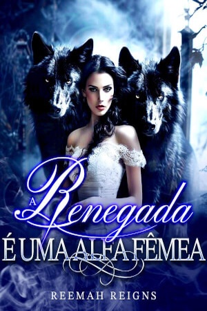 A Renegada é uma Alfa Fêmea
