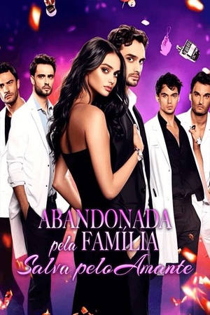 Abandonada pela Família, Salva pelo Amante