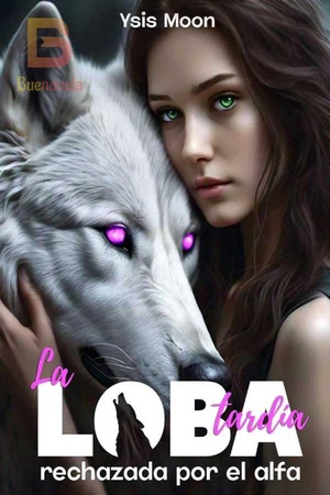 La loba tardía rechazada por el alfa