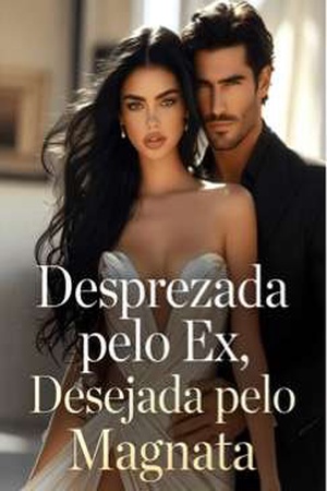 Desprezada pelo Ex, Desejada pelo Magnata