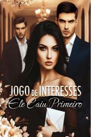 Jogo de Interesses: Ele Caiu Primeiro